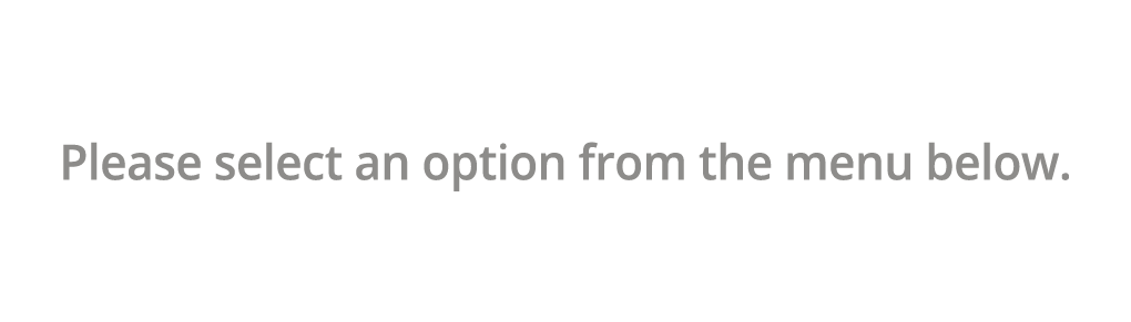 Please select an option from the menu below. 